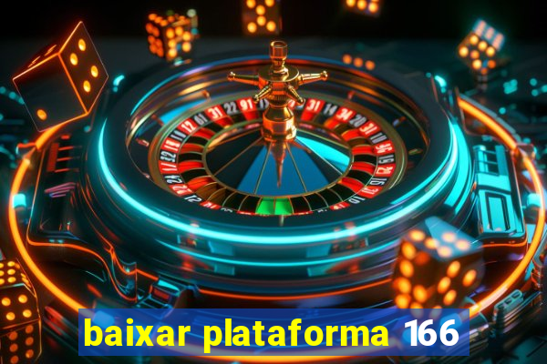 baixar plataforma 166